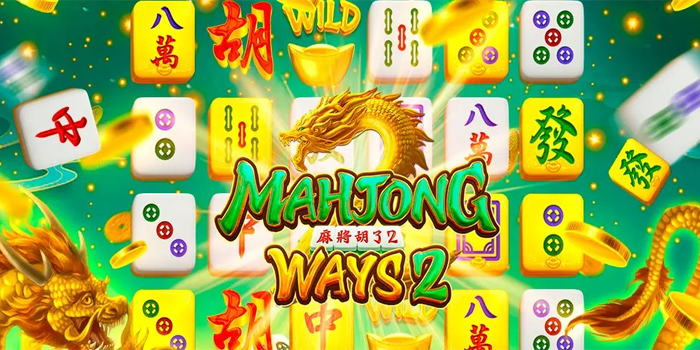 Cara Terbaik Main Mahjong Ways 2 dan Menang Banyak