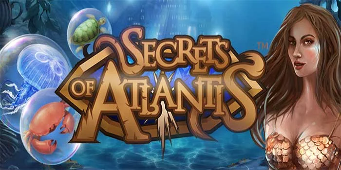 Tips Bermain Aman dan Terarah di Slot Secrets of Atlantis
