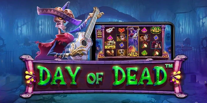 Slot Day of Dead Dengan Peluang Menang Paling Tinggi